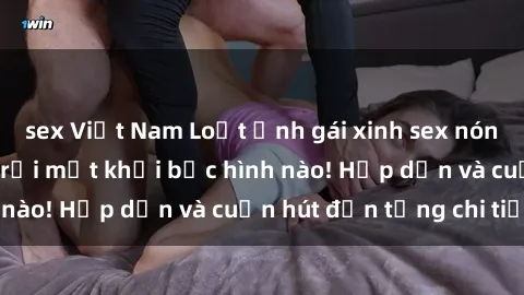 sex Việt Nam Loạt ảnh gái xinh sex nóng bỏng, không thể rời mắt khỏi bức hình nào! Hấp dẫn và cuốn hút đến từng chi tiết.