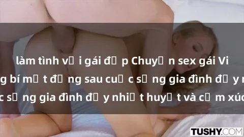 làm tình với gái đẹp Chuyện sex gái Việt có chồng: Những bí mật đằng sau cuộc sống gia đình đầy nhiệt huyết và cảm xúc